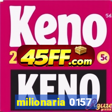 milionaria 0157